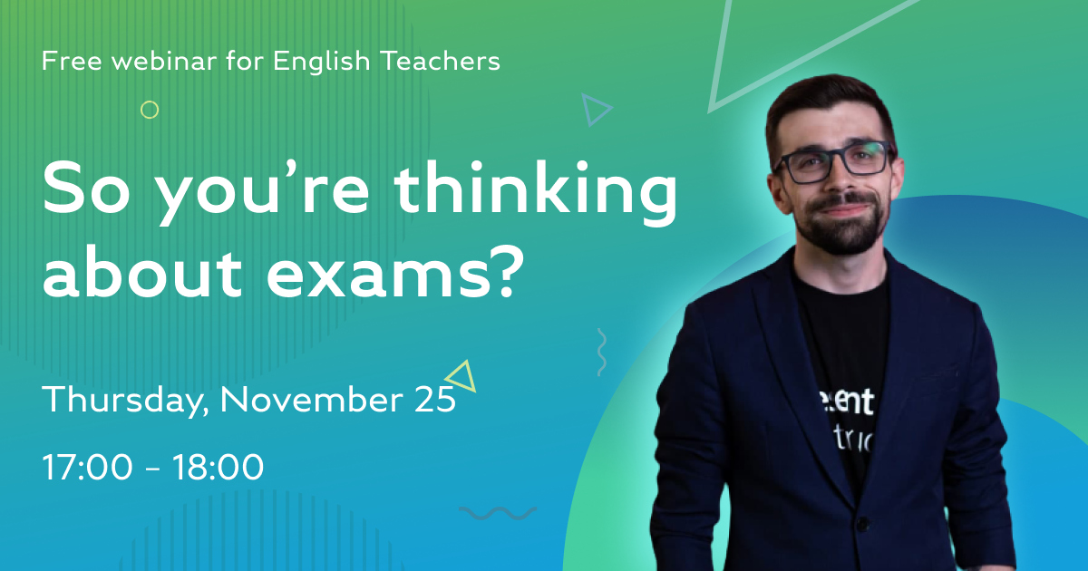 Free you're thinking about exams? Free webinar for English Teachers