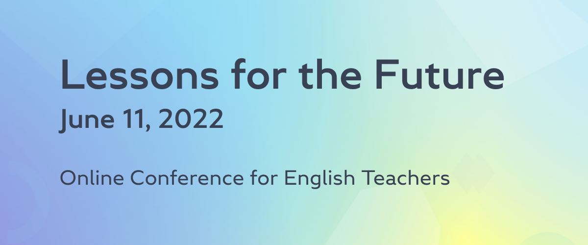 Lesson for the Future. June 11, 2022. Online Conference for English Teachers 